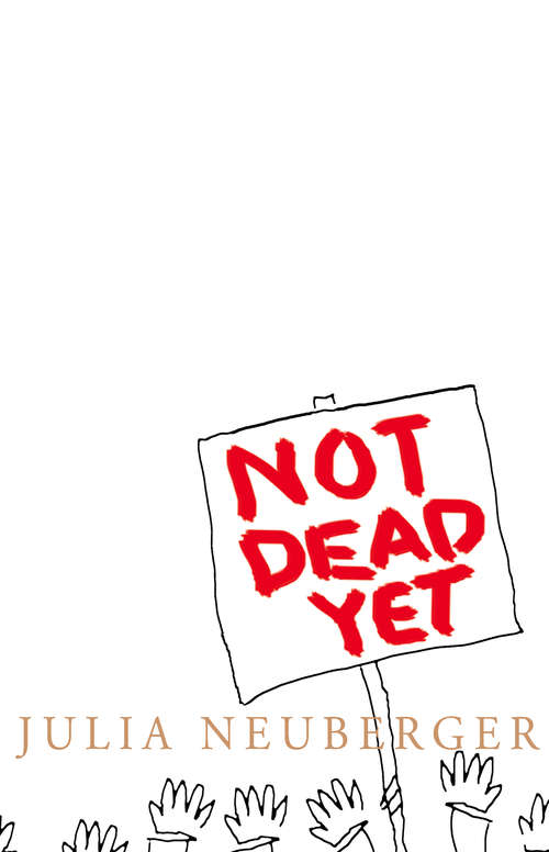 Book cover of Not Dead Yet: A Manifesto For Old Age (ePub edition)