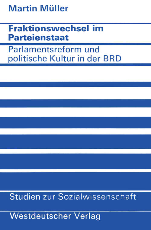 Book cover of Fraktionswechsel im Parteienstaat: Parlamentsreform und politische Kultur in der Bundesrepublik Deutschland (1974) (Studien zur Sozialwissenschaft #21)