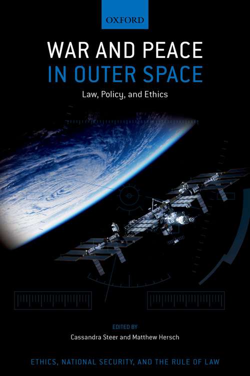 Book cover of War and Peace in Outer Space: Law, Policy, and Ethics (Ethics, National Security, and the Rule of Law)