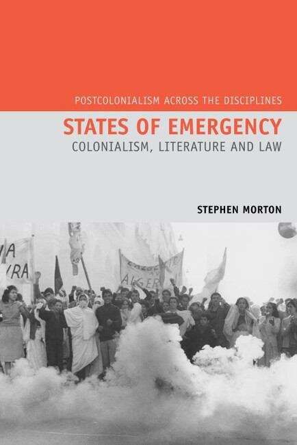 Book cover of States of Emergency: Colonialism, Literature and Law (Postcolonialism Across the Disciplines #11)