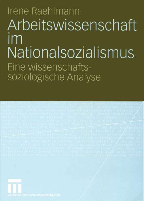 Book cover of Arbeitswissenschaft im Nationalsozialismus: Eine wissenschaftssoziologische Analyse (2005)