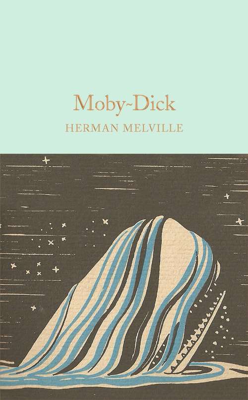 Book cover of Moby-Dick: Ahab, Captain Of The Whaling Ship For Revenge The White Whale (Macmillan Collector's Library #62)