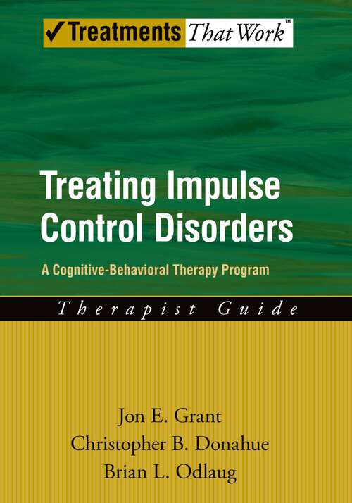 Book cover of Treating Impulse Control Disorders: A Cognitive-Behavioral Therapy Program, Therapist Guide (Treatments That Work)