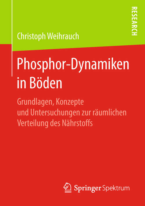 Book cover of Phosphor-Dynamiken in Böden: Grundlagen, Konzepte und Untersuchungen zur räumlichen Verteilung des Nährstoffs