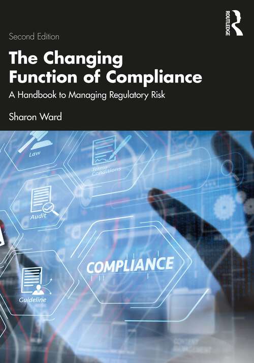 Book cover of The Changing Function of Compliance: A Handbook to Managing Regulatory Risk (2)