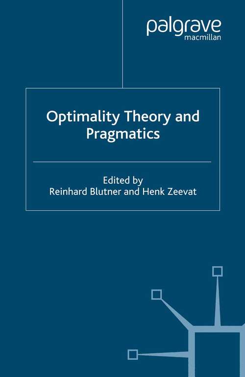 Book cover of Optimality Theory and Pragmatics (2004) (Palgrave Studies in Pragmatics, Language and Cognition)