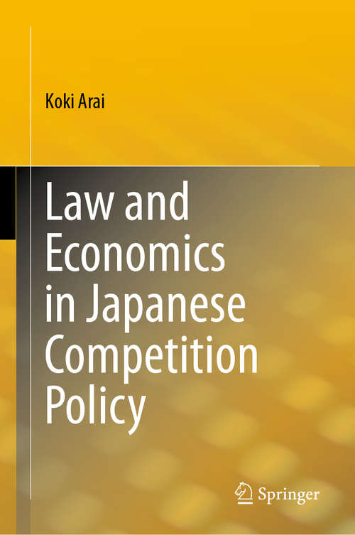 Book cover of Law and Economics in Japanese Competition Policy (1st ed. 2019)