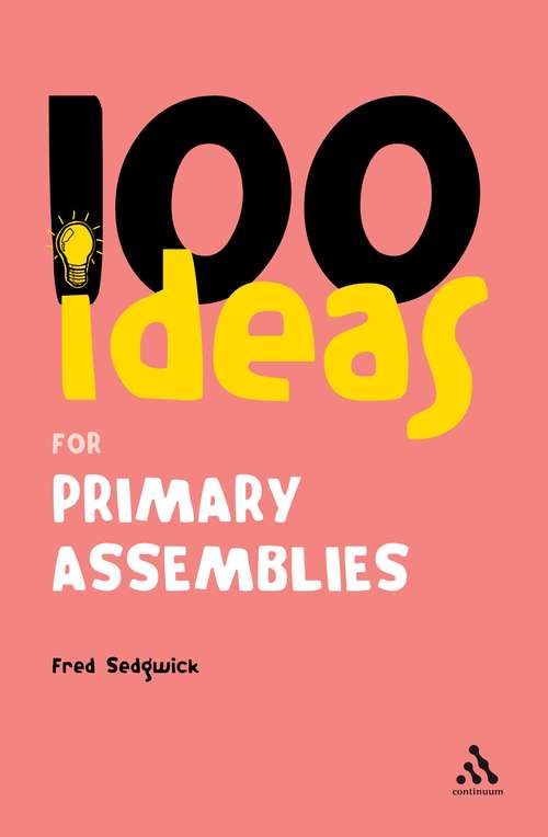 Book cover of 100 Ideas for Assemblies: Primary School Edition (Continuum One Hundreds)