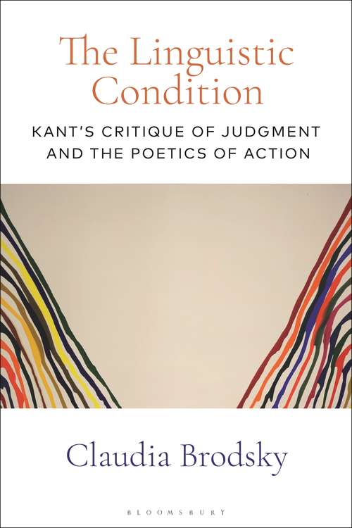 Book cover of The Linguistic Condition: Kant's Critique of Judgment and the Poetics of Action