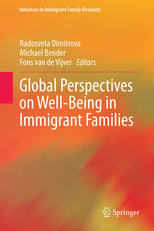 Book cover of Global Perspectives on Well-Being in Immigrant Families (2014) (Advances in Immigrant Family Research #1)