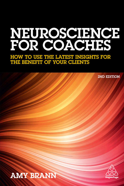 Book cover of Neuroscience for Coaches: How to Use the Latest Insights for the Benefit of Your Clients (2nd edition)