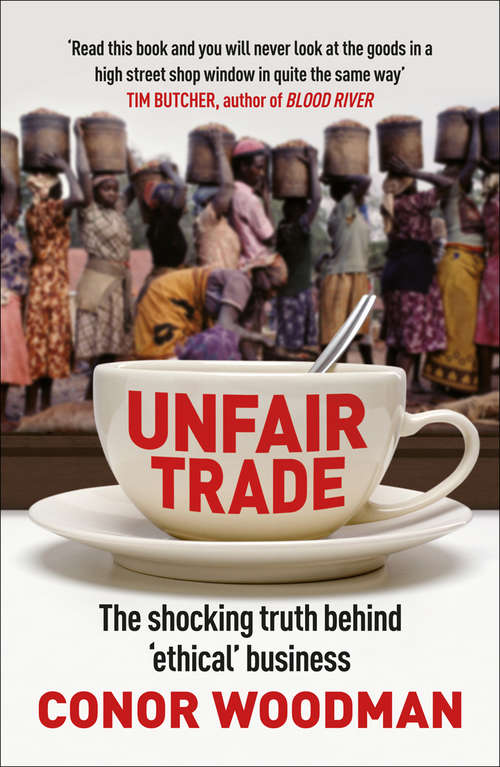 Book cover of Unfair Trade: The shocking truth behind ‘ethical’ business
