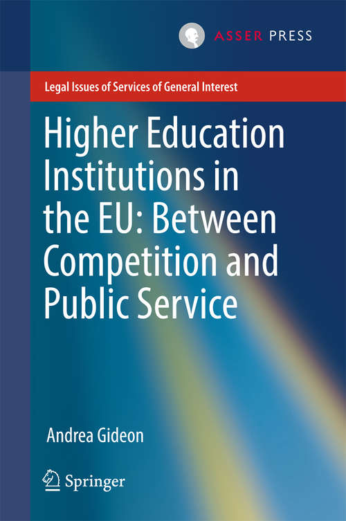 Book cover of Higher Education Institutions in the EU: Between Competition and Public Service (1st ed. 2017) (Legal Issues of Services of General Interest)