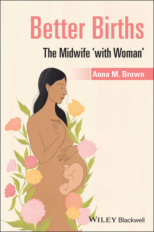 Book cover of Better Births: The Midwife 'With Woman'