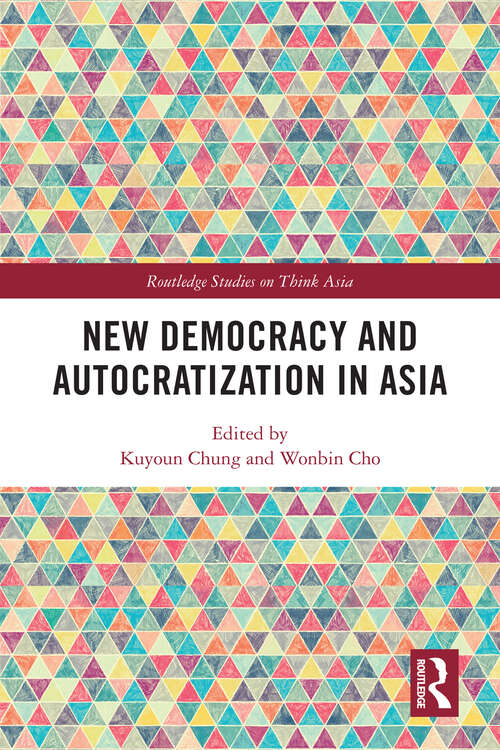 Book cover of New Democracy and Autocratization in Asia (Routledge Studies on Think Asia)