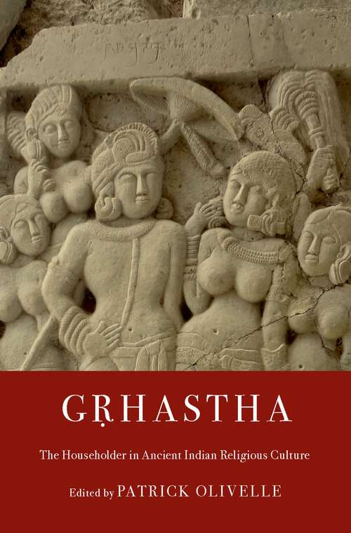 Book cover of G.rhastha: The Householder in Ancient Indian Religious Culture