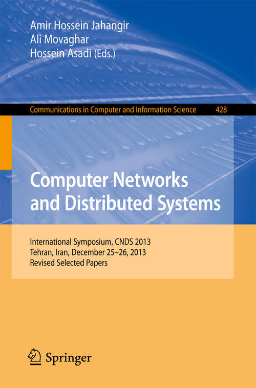 Book cover of Computer Networks and Distributed Systems: International Symposium, CNDS 2013, Tehran, Iran, December 25-26, 2013, Revised Selected Papers (2014) (Communications in Computer and Information Science #428)