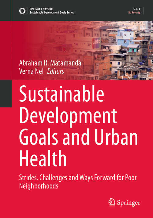 Book cover of Sustainable Development Goals and Urban Health: Strides, Challenges and Way Forward for Poor Neighborhoods (Sustainable Development Goals Series)