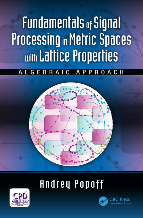 Book cover of Fundamentals of Signal Processing in Metric Spaces with Lattice Properties: Algebraic Approach