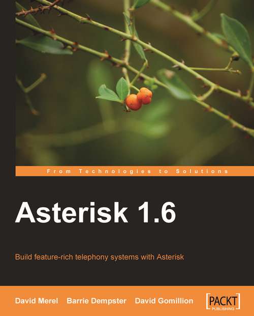 Book cover of Asterisk 1.6: Build Feature-rich Telephony Systems With Asterisk