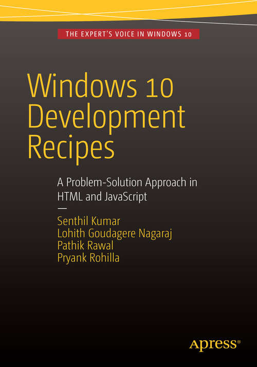 Book cover of Windows 10 Development Recipes: A Problem-Solution Approach in HTML and JavaScript (1st ed.)