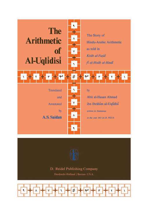 Book cover of The Arithmetic of Al-Uqlīdisī: The Story of Hindu-Arabic Arithmetic as told in Kitāb al-Fuṣūl fī al-Ḥisāb al-Hindī (1978)