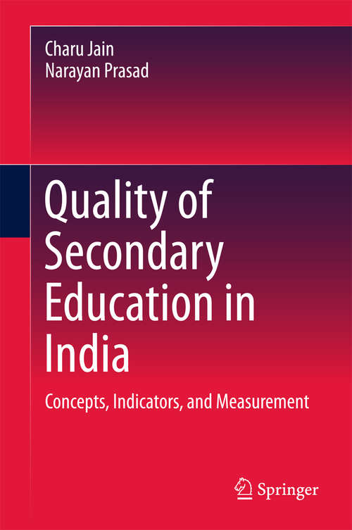 Book cover of Quality of Secondary Education in India: Concepts, Indicators, and Measurement