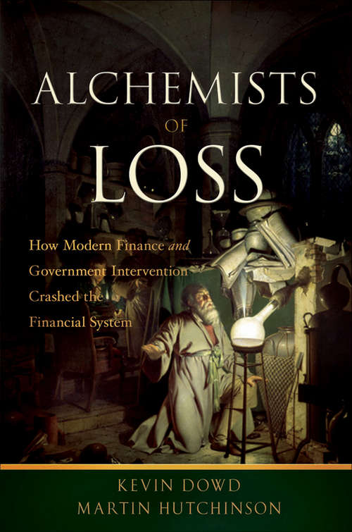 Book cover of Alchemists of Loss: How modern finance and government intervention crashed the financial system