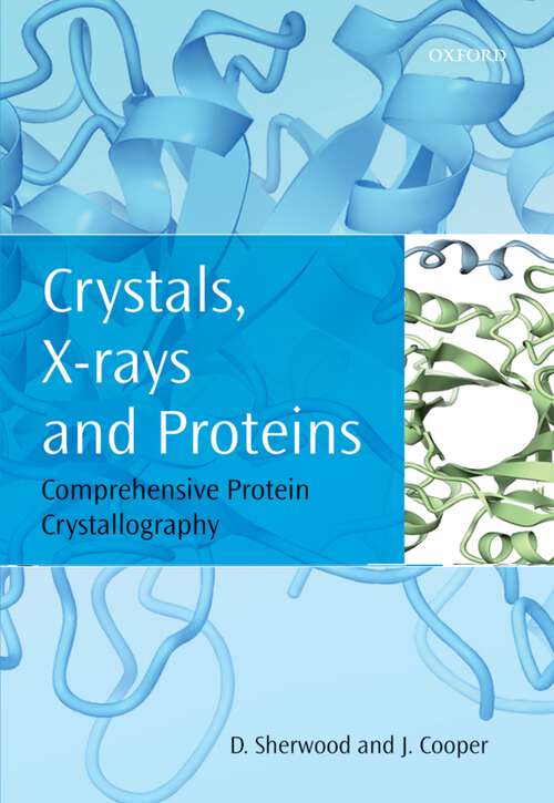 Book cover of Crystals, X-rays and Proteins: Comprehensive Protein Crystallography