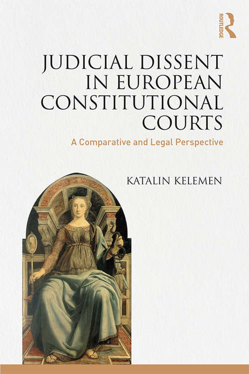 Book cover of Judicial Dissent in European Constitutional Courts: A Comparative and Legal Perspective