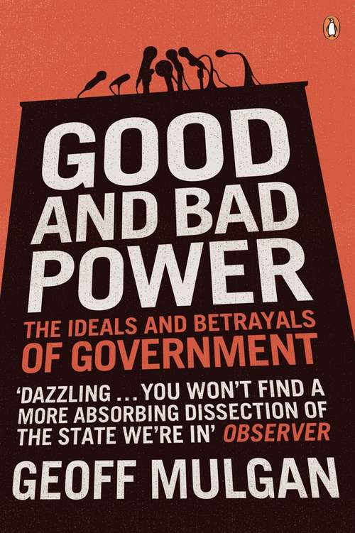 Book cover of Good and Bad Power: The Ideals and Betrayals of Government