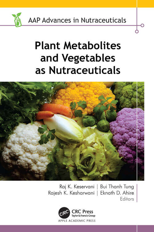 Book cover of Plant Metabolites and Vegetables as Nutraceuticals (AAP Advances in Nutraceuticals)