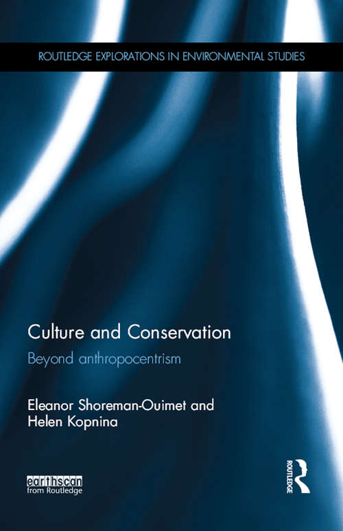 Book cover of Culture and Conservation: Beyond Anthropocentrism (Routledge Explorations in Environmental Studies)