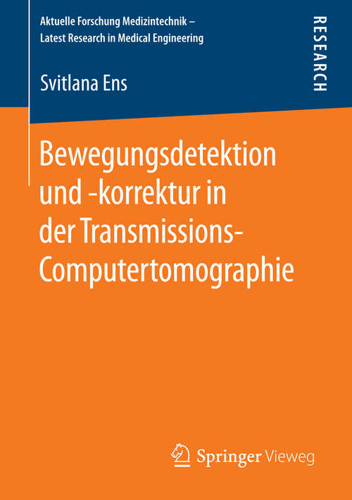 Book cover of Bewegungsdetektion und -korrektur in der Transmissions-Computertomographie (2015) (Aktuelle Forschung Medizintechnik – Latest Research in Medical Engineering)