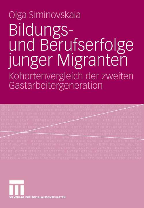 Book cover of Bildungs- und Berufserfolge junger Migranten: Kohortenvergleich der zweiten Gastarbeitergeneration (2008)