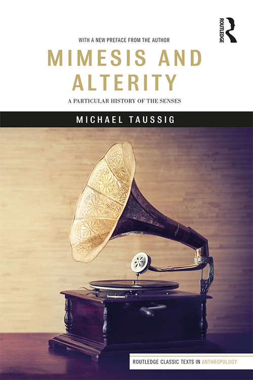 Book cover of Mimesis and Alterity: A Particular History of the Senses (Routledge Classic Texts in Anthropology)