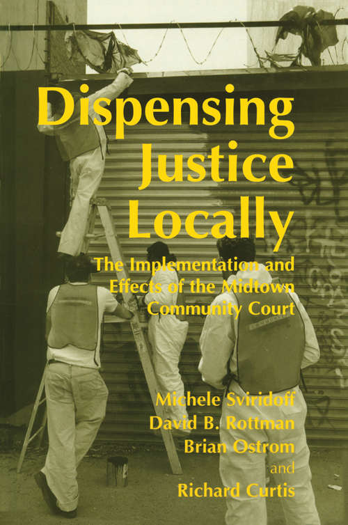 Book cover of Dispensing Justice Locally: The Implementation and Effects of the Midtown Cummunity Court