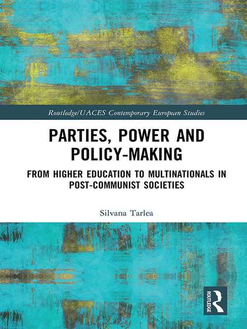 Book cover of Parties, Power and Policy-making: From Higher Education to Multinationals in Post-Communist Societies (Routledge/UACES Contemporary European Studies)