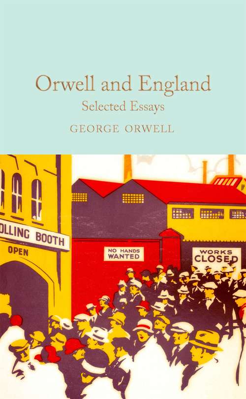 Book cover of Orwell and England: Selected Essays (Macmillan Collector's Library)