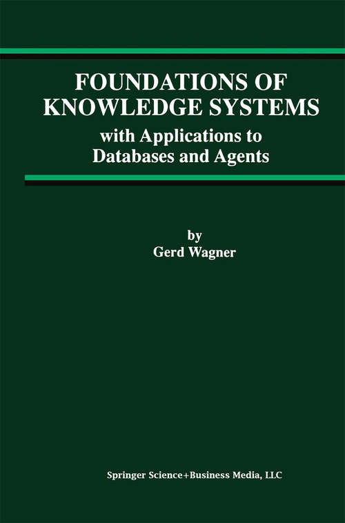 Book cover of Foundations of Knowledge Systems: with Applications to Databases and Agents (1998) (Advances in Database Systems #13)