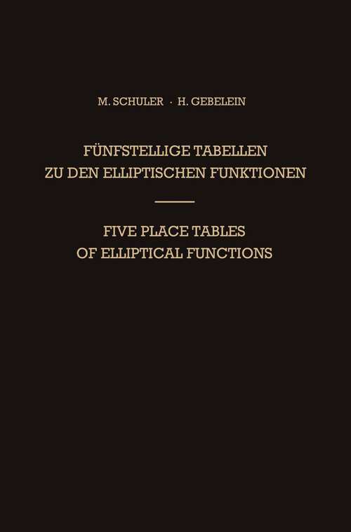 Book cover of Fünfstellige Tabellen zu den Elliptischen Funktionen / Five Place Tables of Elliptical Functions: Dargestellt Mittels des Jacobischen Parameters q / Based on Jacobi’s Parameter q (1955)