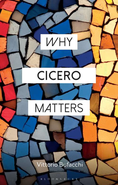 Book cover of Why Cicero Matters (Why Philosophy Matters)