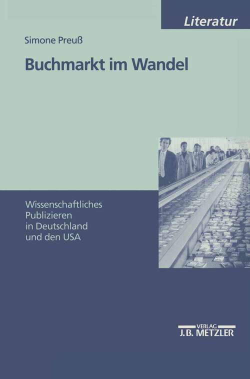 Book cover of Buchmarkt im Wandel: Wissenschaftliches Publizieren in Deutschland und den USA (1. Aufl. 1999)