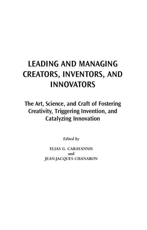 Book cover of Leading and Managing Creators, Inventors, and Innovators: The Art, Science, and Craft of Fostering Creativity, Triggering Invention, and Catalyzing Innovation (Technology, Innovation, and Knowledge Management)