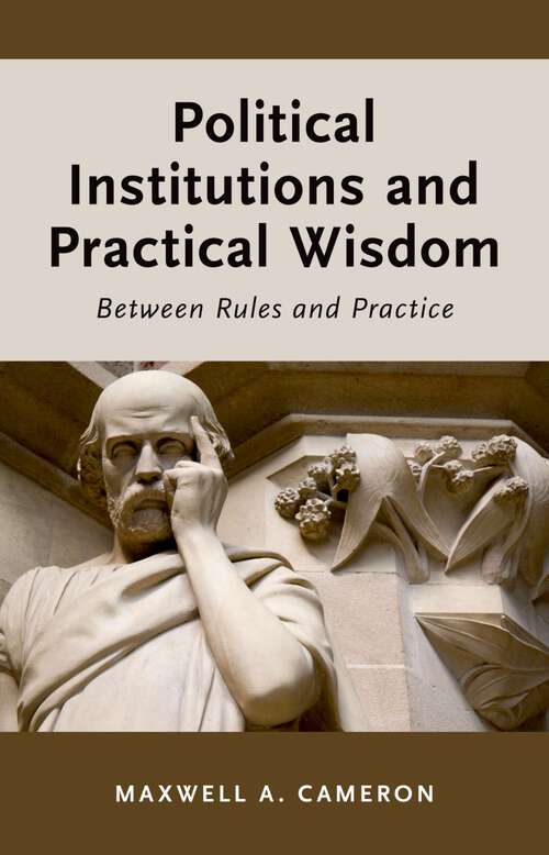 Book cover of Political Institutions and Practical Wisdom: Between Rules and Practice