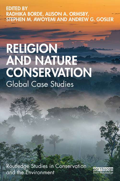 Book cover of Religion and Nature Conservation: Global Case Studies (Routledge Studies in Conservation and the Environment)