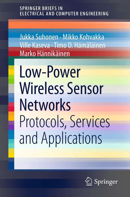 Book cover of Low-Power Wireless Sensor Networks: Protocols, Services and Applications (2012) (SpringerBriefs in Electrical and Computer Engineering)