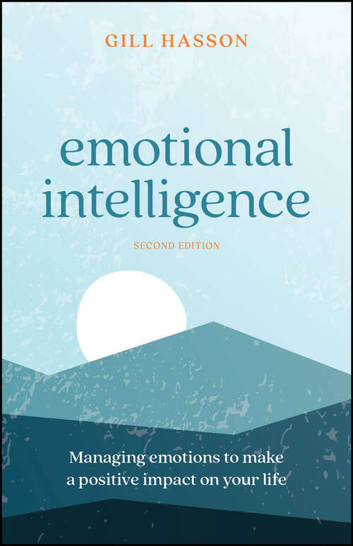 Book cover of Emotional Intelligence: Managing Emotions to Make a Positive Impact on Your Life