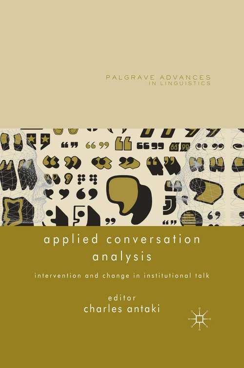 Book cover of Applied Conversation Analysis: Intervention and Change in Institutional Talk (2011) (Palgrave Advances in Language and Linguistics)