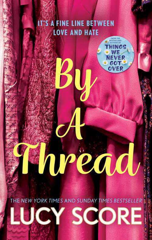 Book cover of By a Thread: the must-read workplace romantic comedy from the bestselling author of Things We Never Got Over